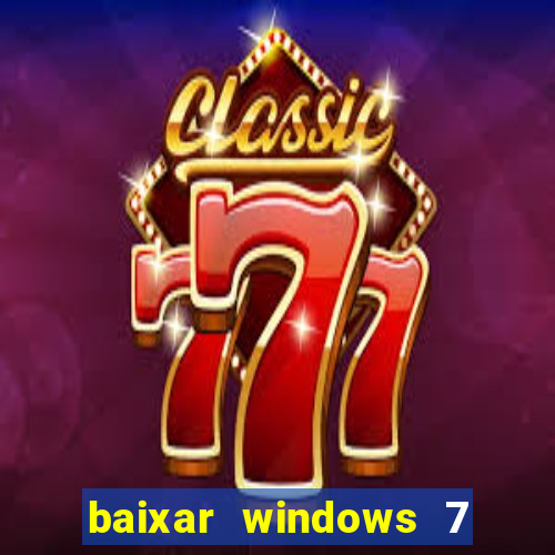 baixar windows 7 ultimate 64 bits com todos os drivers